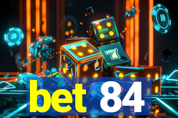 bet 84